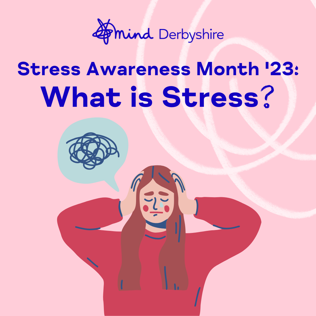 Stress Awareness Month 2023 What is Stress? Derbyshire Mind